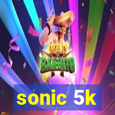 sonic 5k